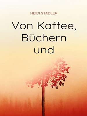 cover image of Von Kaffee, Büchern und mehr